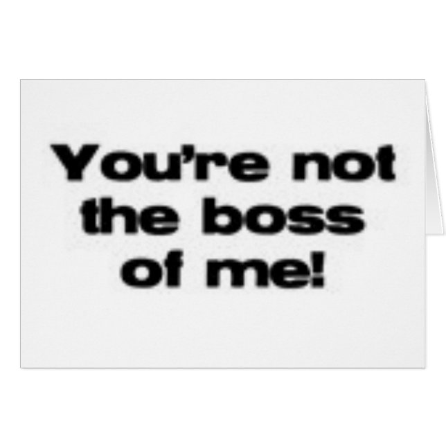 Cartão Você não é o chefe de mim (Frente Horizontal)