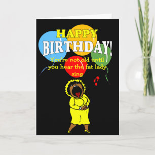 Cartão Você não é velho até ouvir a senhora gorda cantar