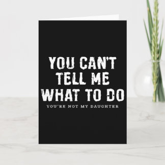 Cartão Você Não Pode Me Dizer O Que Fazer Dia Dos Pais Fi