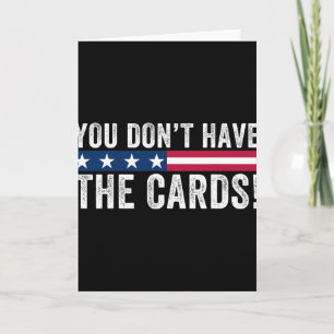 Cartão Você Não Tem As Cartas Presidente Donald Trump Um