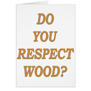 Cartão Você respeita a madeira?