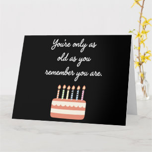 Cartão Você Só Tem A Idade Que Se Lembra Que É Aniversári