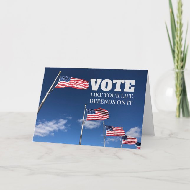 Cartão Vote Like Your Life Depends On It Greeting Card (Frente)