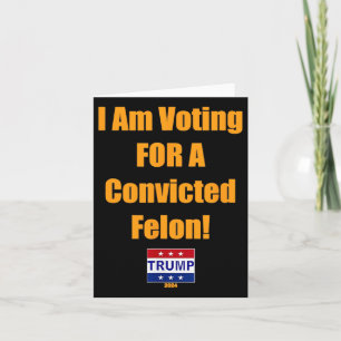Cartão Voto A Favor De Um Felon Trump 2024 Condenado