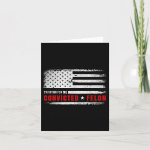 Cartão Voto A Favor Do Condenado Felon Funny Pro Trump
