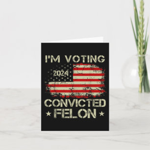 Cartão Voto A Favor Do Condenado Felon Funny Pro Trump