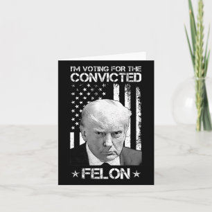 Cartão Voto Condenado Felon 2024 - Trump 2024 Condenado