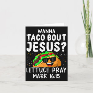 Cartão Wanna Taco Bout Jesus Lettuce Reze Mark 1615 Cinco
