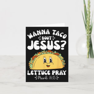 Cartão Wanna Taco Sobre Jesus Cinco de Mayo Women Men Chr