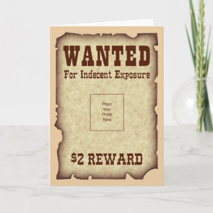Cartão Wanted for Indecent Exposure Greeting Card