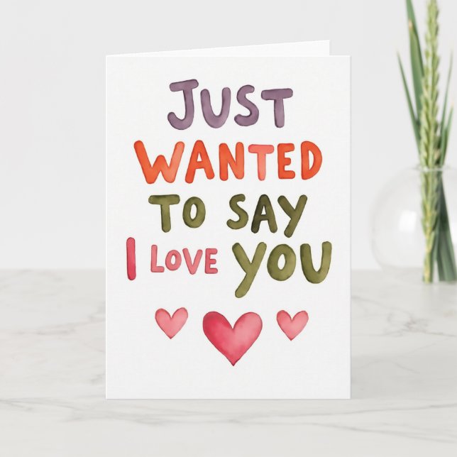 Cartão Wanted To Say I Love You Card (Frente)
