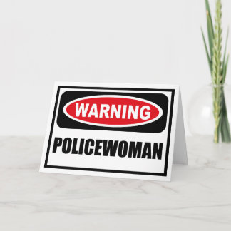 Cartão Warning POLICEWOMAN Greeting Card