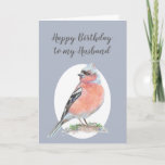 Cartão Watercolor Bird Chaffinch, Happy Birthday Husband<br><div class="desc">Chaffinch,  Happy Birthday Husband Bird Collection Watercolor painting of this beautiful garden bird</div>