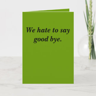 Cartão We hate to say good bye.