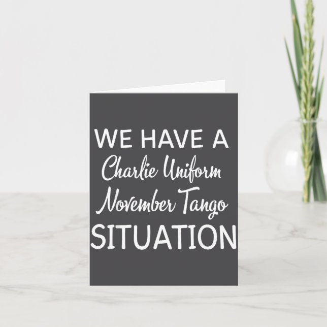 Cartão We Have A Charlie Uniform November Tango Situation (Frente)