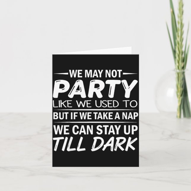 Cartão We May Not Party Like We Used To But If We Take A  (Frente)