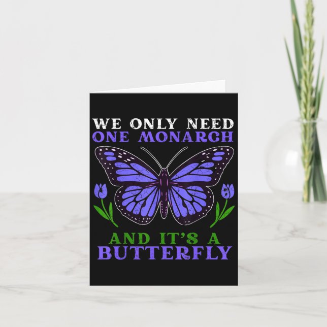 Cartão We Only Need One Monarch Funny Butterfly Quote  (Frente)