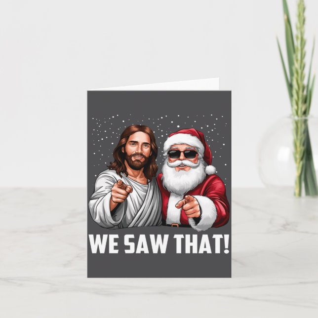 Cartão We Saw That Jesus And Santa Funny Christmas Christ (Frente)