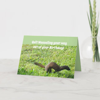 Cartão Weaseling Out Birthday Card