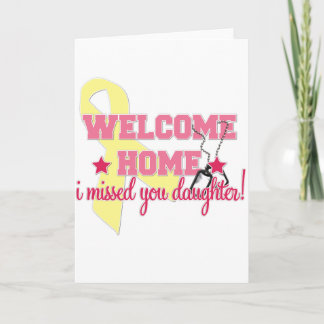 Cartão Welcome Home I missed you Daughter