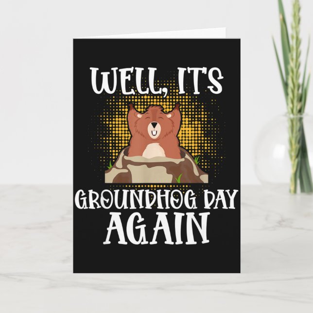 Cartão Well, Its Groundhog Day Again Cool Groundhog Lover (Frente)