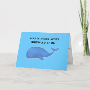 Cartão whale,  WHALE GUESS WHOS BIRTHDAY IT IS?