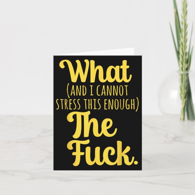 Cartão What And I Cannot Stress This Enough The F Funny S (Frente)