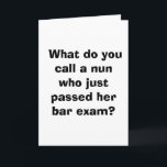 Cartão What do you call a nun who just passed her bar...<br><div class="desc"></div>