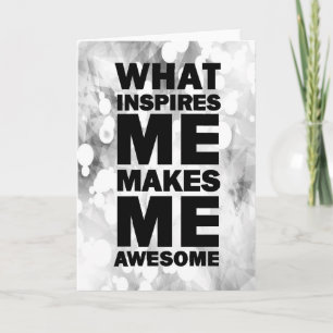 Cartão What Inspires Me Makes Me Awesome