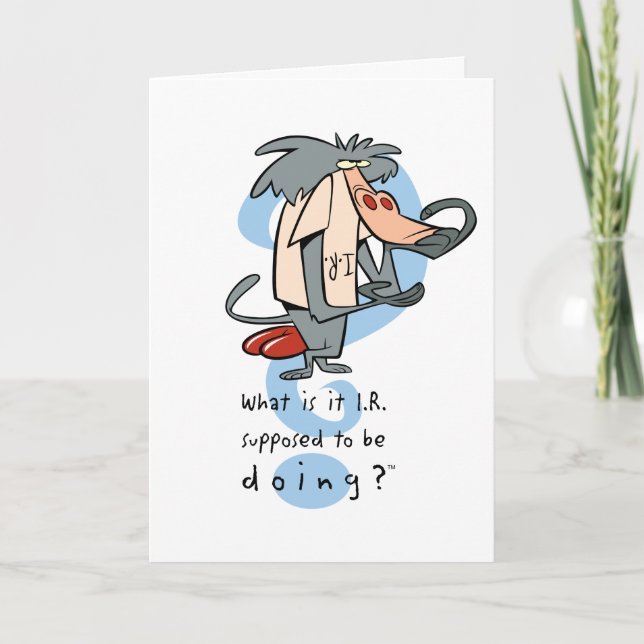 Cartão What is it I.R. Supposed To Be Doing?™ (Frente)