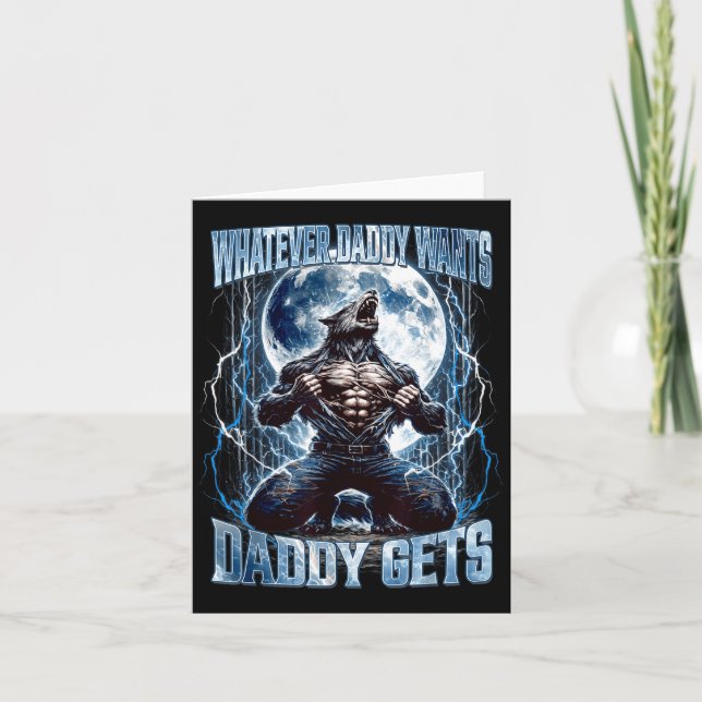 Cartão Whatever Daddy Wants Daddy Gets Funny Alpha Wolf M (Frente)
