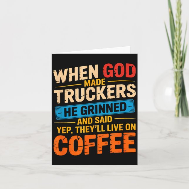 Cartão When God Made Truckers Funny Coffee Lovers Christi (Frente)