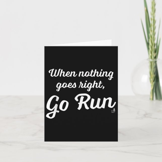 Cartão When Nothing Goes Right, Go Run - Fun, Motivationa (Frente)