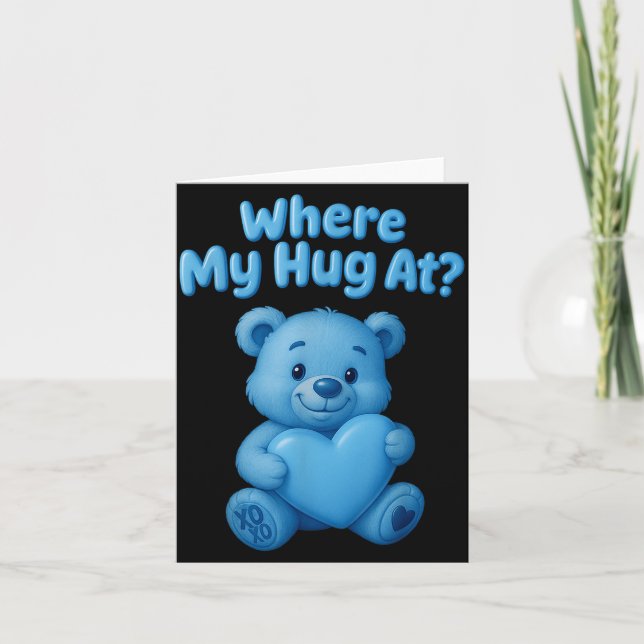 Cartão Where My Hug At Cute Teddy Bear Holdin Heart Funny (Frente)