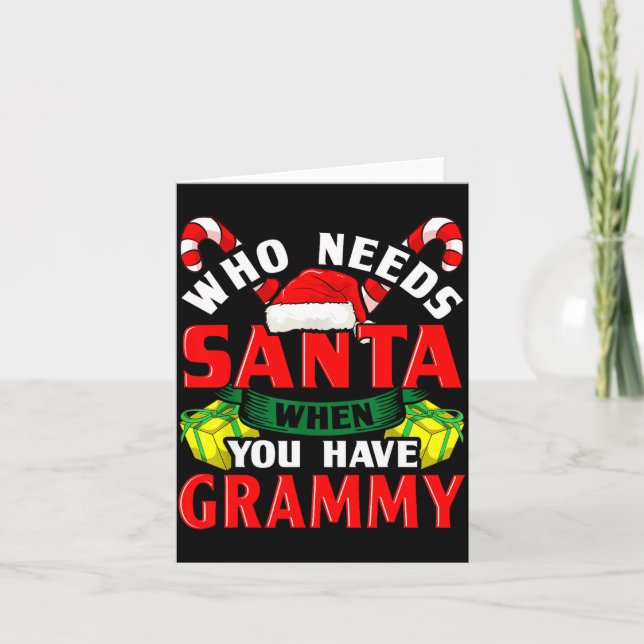 Cartão Who Needs Santa When You Have Grammy Christmas  (Frente)
