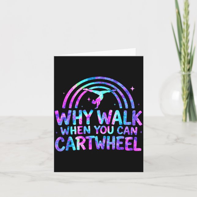Cartão Why Walk When You Can Cartwheel Gymnastics Gymnast (Frente)