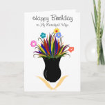 Cartão Wife Birthday Pretty Flowers Black Vase<br><div class="desc">Wife birthday wishes.  Leave special message inside,  or personalize.  Colorful flowers and feathered leaves including pink,  blue,  yellow,  green,  orange gathered in a black vase.   Individual smaller flowers inside left-side of card.  Original Artwork and Card Verse Design © TamiraZDesigns</div>
