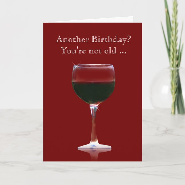 Cartão Wine Birthday Funny Card You're Not Old (Frente)