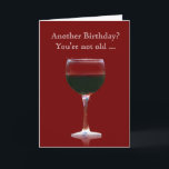 Cartão Wine Birthday Funny Card You're Not Old<br><div class="desc">A fun wine country themed card.  Tell them they are not old just a great vintage!  Make light of another birthday!</div>