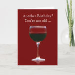 Cartão Wine Birthday Funny Card You're Not Old<br><div class="desc">A fun wine country themed card.  Tell them they are not old just a great vintage!  Make light of another birthday!</div>