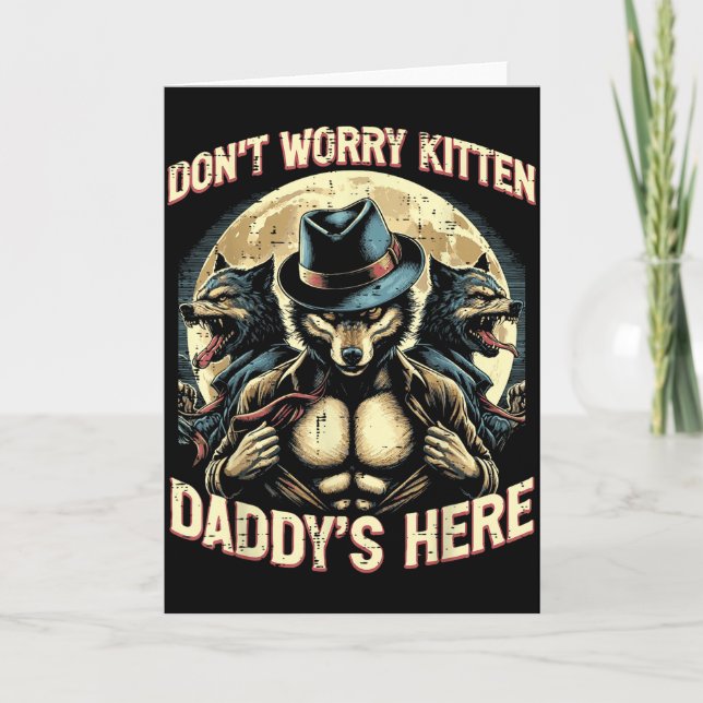 Cartão Wolf Dont Worry Kitten Daddys Here Meme Cringe Men (Frente)