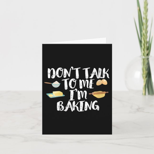 Cartão Womens Funny Baker Quote, Don't Talk To Me I'm Bak (Frente)