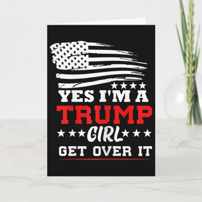 Cartão Womens Yes Im A Trump Girl Get Over It - Potus Pre (Frente)