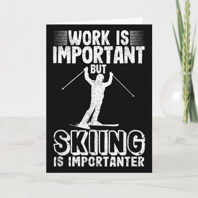 Cartão Work Is Important But Skiing Is Importanter Funny  (Frente)