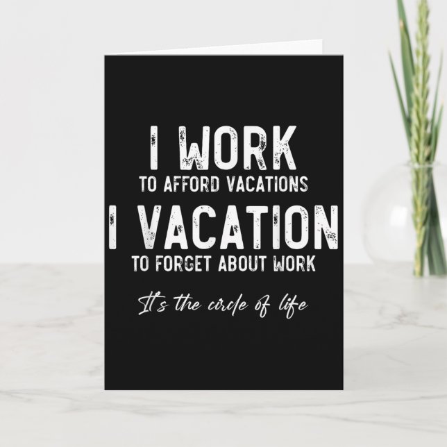 Cartão Work To Vacation Funny Circle Of Life Quote Sarcas (Frente)