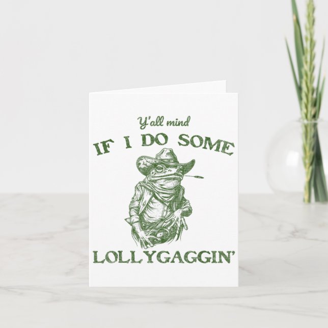 Cartão Y'all Mind If I Do Some Lollygagging Funny Cowboy  (Frente)