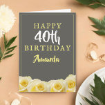 Cartão Yellow Rose Flower Floral 40th Birthday Card<br><div class="desc">Yellow Rose Flower Floral 40th Birthday Card. Beautiful yellow roses. The background is chalkboard grey. The text is in white and yellow colors and is easily customizable -  personalize it with your name,  age and text inside or erase it. Perfect for a woman who is celebrating her fourtieth birthday.</div>