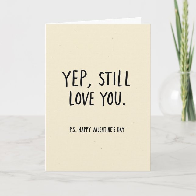 Cartão Yep Still Love You Valentines Day Card (Frente)