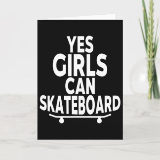 Cartão Yes Girls Can Skateboard - Funny Skateboarding 