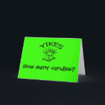 Cartão YIKES, How many candles?<br><div class="desc">Bright green Birthday Card with 'YIKES   How many candles?' on the front and 'Happy Birthday (don't burn the house down' on the inside.</div>